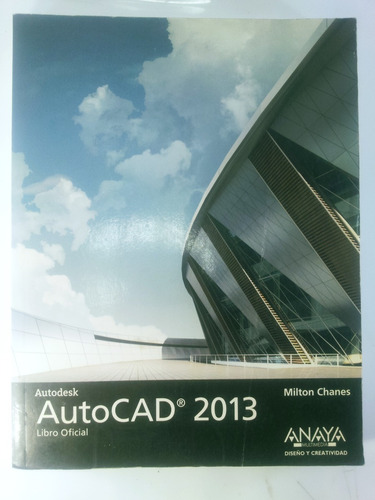 Autocad 2013 - Milton Chanes - Anaya (diseño Y Creatividad) 