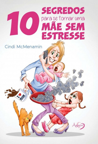 10 segredos para se tornar uma mãe sem estresse, de McMenamin, Cindi. Novo Século Editora e Distribuidora Ltda., capa mole em português, 2017