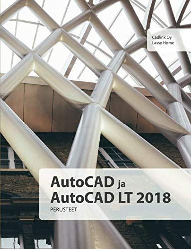 Autocad Ja Autocad Lt 2018 Perusteet (finnish Edition)