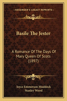 Libro Basile The Jester: A Romance Of The Days Of Mary Qu...