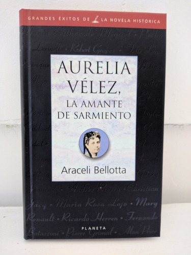 Aurelia Velez La Amante De Sarmiento Araceli Bellota