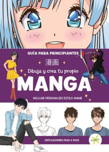 Dibuja Y Crea Tu Propio Manga Guia Para Principiantes