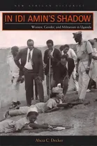 Comprar In Idi Amin's Shadow, De Alicia Catharine Decker. Editorial Ohio University Press, Tapa Blanda En Inglés
