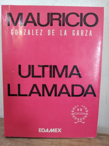 Última Llamada Mauricio González De La Garza