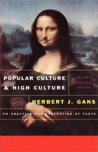 Popular Culture And High Culture : An Analysis And Evaluation Of Taste, De Herbert J. Gans. Editorial Basic Books, Tapa Blanda En Inglés