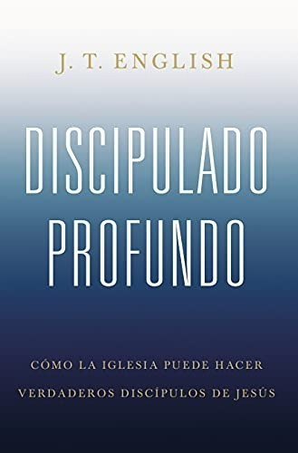 Discipulado Profundo, De J.t. English. Editorial B&h Español, Tapa Blanda En Español, 2022