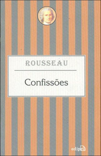 Confissões - Rousseau, De Rousseau, Jean-jacques. Editora Edipro, Capa Mole, Edição 1ª Edição - 2007 Em Português