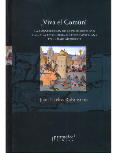 ¡viva El Común! La Construcción De La Protosociedad Civi, De Juan Carlos Rubinstein. Serie 9875740563, Vol. 1. Editorial Promolibro, Tapa Blanda, Edición 2005 En Español, 2005