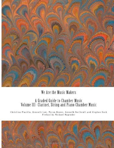 We Are The Music Makers Volume Iii Chamber Music For Clarine