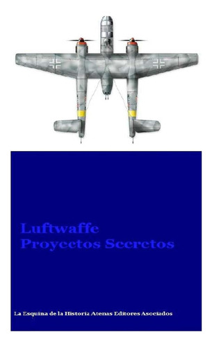 Libro: Luftwaffe Proyectos Secretos (spanish Edition)