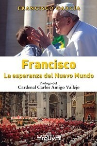 Libro Francisco  La Esperanza Del Nuevo Mundo De Francisco G