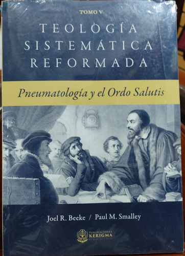 Teologia Sistematica Reformada Tomo V Pneumatologia Y El Ord