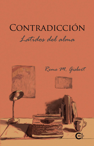 Contradicción. Latidos Del Alma, De M. Gisbert , Reme.., Vol. 1.0. Editorial Caligrama, Tapa Blanda, Edición 1.0 En Español, 2015