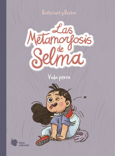 Las Metamorfosis De Selma 1, De Baltscheit, Martin. Liana Editorial, Tapa Dura En Español