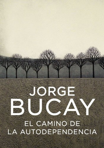 El Camino De La Autodependencia / Jorge Bucay