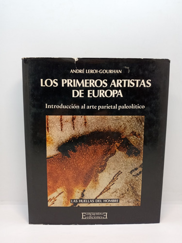 Los Primeros Artistas De Europa - André Leroi Gourhan 