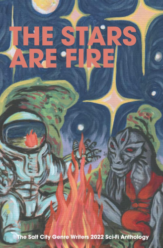 Libro: The Stars Are Fire (salt City Genre Writers Anthologi