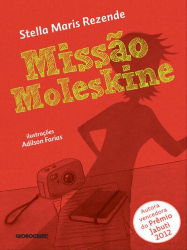 Missão Moleskine, De Rezende, Stella Maris. Editora Globoclube, Capa Mole, Edição 1ª Edição - 2014 Em Português