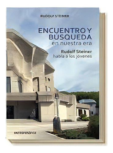 Encuentro Y Busqueda En Nuestra Era: Steiner Habla A Los Jovenes, De Rudolf Steiner. Editorial Antroposofica, Tapa Blanda, Edición 1 En Español