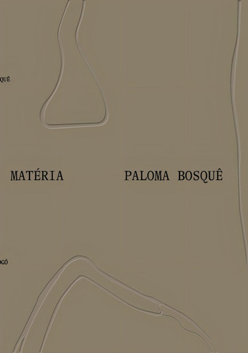 Paloma Bosquê - Matéria, De Fernanda Brenner. Editora Cobogó, Capa Mole Em Inglês, 2022