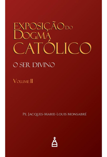 Exposição Do Dogma Católico Vol. Ii, De Pe. Jacques-marie-louis Monsabré. Editora Loreto, Capa Mole Em Português, 2020