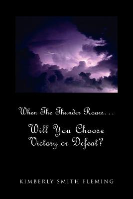 Libro When The Thunder Roars. Will You Choose Victory Or ...