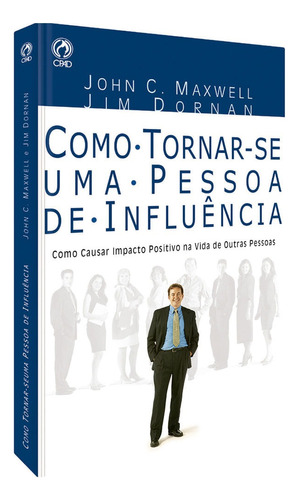 Como tornar-se uma pessoa de influência, de Maxwell, John C.. Editora Casa Publicadora das Assembleias de Deus, capa mole em português, 2000