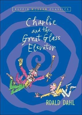 Charlie And The Great Glass Elevator - Roald Dahl