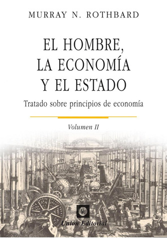 Libro: El Hombre, La Economía Y El Estado. Rothbard, Murpay 