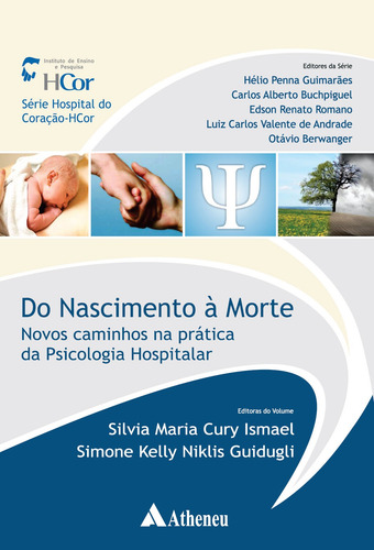 Do nascimento a morte - novos caminhos, de Guimarães, Hélio Penna. Série Hospital do Coração - HCor Editorial Editora Atheneu Ltda, capa mole em português, 2015