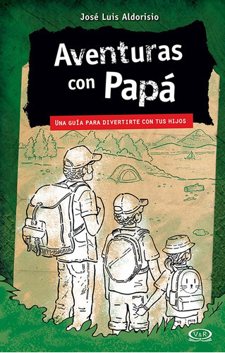 Aventuras Con Papa: UNA GUIA PARA DIVERTIRTE CON TUS HIJOS, de Jose Luis Aldorisio. Editorial VR Editoras, tapa blanda, edición 1 en español