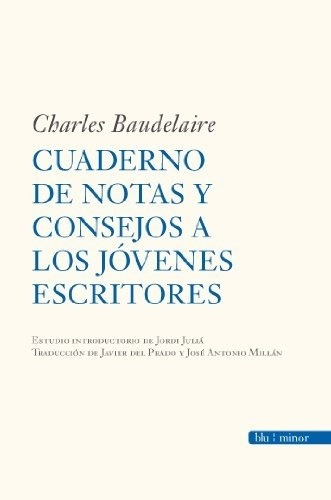 Cuadernos De Notas Y Consejos A Los Jovenes Escritores, de Charles Baudelaire. Editorial Almuzara en español