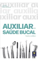 Comprar Auxiliar Em Saúde Bucal - Teoria E Prática: Teoria E Prática, De Roosevelt Bastos E Fernanda Druva Salomão., Vol. 1. Editorial Viena, Capa Mole Em Português