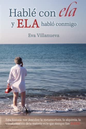 Hablé Con Ela Y Ela Habló Conmigo: Esta Historia Nos Descubr