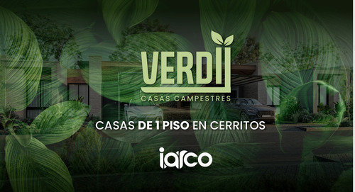 Verdii, Casas Campestres De 1 Piso En Cerritos