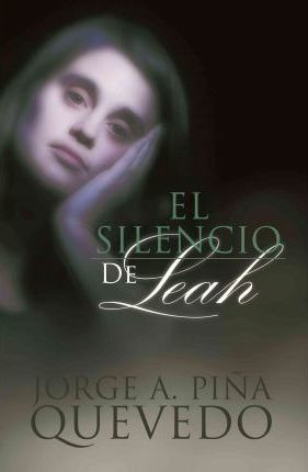 Libro El Silencio De Leah - A Pia Quevedo Jorge A Pia Que...