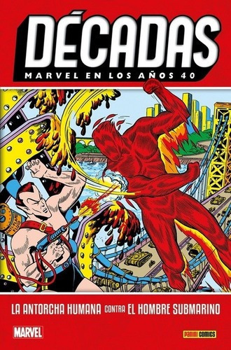 Decadas - Marvel En Los Años 40: El Hombre Antorcha, De Bill Everet. Editorial Panini En Español