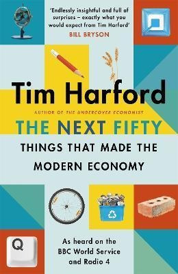 The Next Fifty Things That Made The Modern Economy - Tim Har