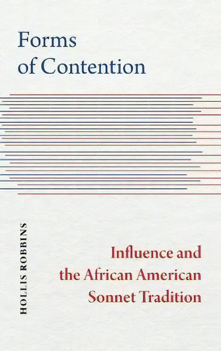 Forms Of Contention : Influence And The African American Sonnet Tradition, De Hollis Robbins. Editorial University Of Georgia Press, Tapa Dura En Inglés