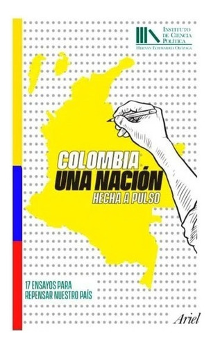 Colombia: Una Nación Hecha A Pulso. Fundación Instituto