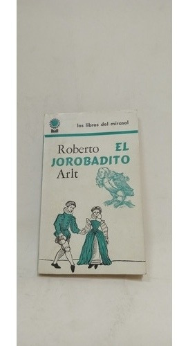 576 El Jorobadito - Roberto Arlt - Libros Del Mirasol 