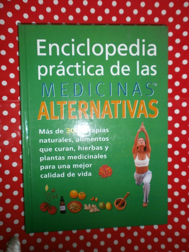 Enciclopedia Práctica De Las Medicinas Alternativas Ed. Lea 