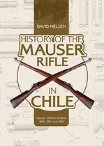 Comprar Book : History Of The Mauser Rifle In Chile Mauser Chileno