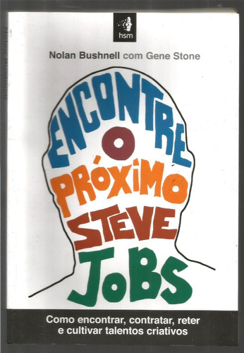 Livro Encontre O Próximo Steve Jobs - Nolan Bushnell