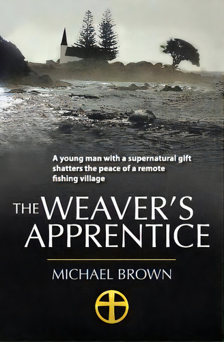 The Weaver's Apprentice: A Young Man With A Supernatural Gift Shatters The Peace Of A Remote Fish..., De Brown, Michael Douglas. Editorial Createspace, Tapa Blanda En Inglés