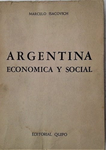 Argentina Economica  Social - Marcelo Isacovich - Quipo 1963