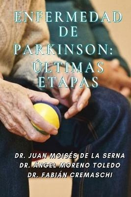 Libro Enfermedad De Parkinson : Ultimas Etapas - Ãngel M...