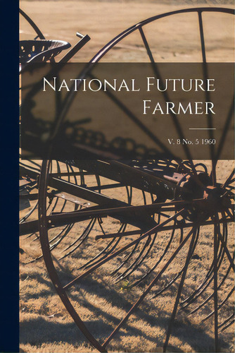 National Future Farmer; V. 8 No. 5 1960, De Anonymous. Editorial Hassell Street Pr, Tapa Blanda En Inglés