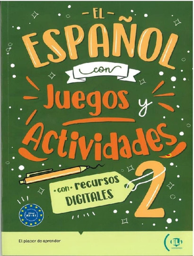 El Espanol Con Juegos Y Actividades 2 - Con Recursos Digitales, De Eli Publishing. Editorial European Language Institute, Capa Mole, Edição 1 Em Espanhol, 2024