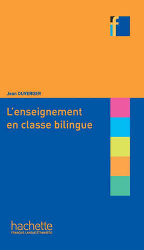 L'Enseignement en classe bilingüe, de Duverger, Jean. Editorial Hachette, tapa blanda en francés, 2009